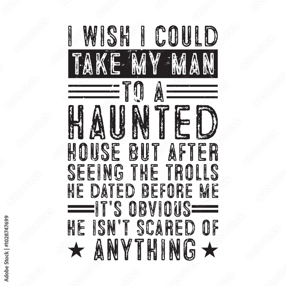 Obraz premium i wish i could take my man to a haunted house but after seeing the trolls he dated before me it's obvious he isn't scared of anything
