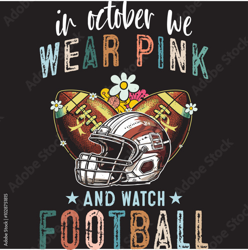 In October We Wear Pink And Watch Football
