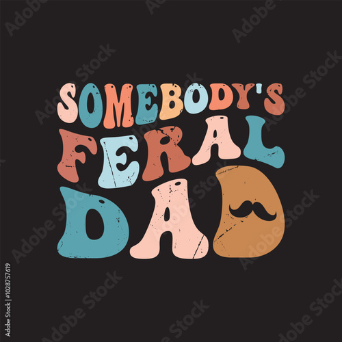 Somebody's  Feral Dad