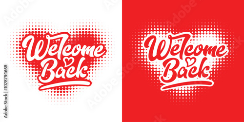 Welcome back. Lettering on halftone heart background. Monochrome stamp. Vector on transparent and red background