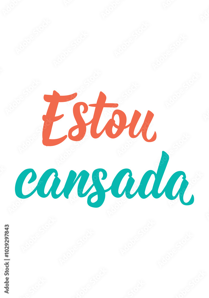 Fototapeta premium Translation from Portuguese - I am tired. Perfect design for greeting cards, posters and social media. Brazilian Lettering.