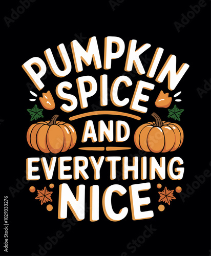 Celebrate autumn with this cute design featuring pumpkins, leaves, and the iconic phrase 'Pumpkin Spice and Everything Nice'. Perfect for fall-themed apparel, home decor, and more.