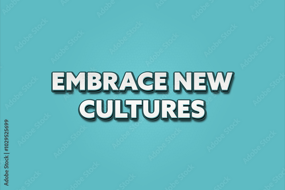 Embrace New Cultures.. A Illustration with white text isolated on light green background. Embrace New Cultures.. A Illustration with white text isolated on light green background.