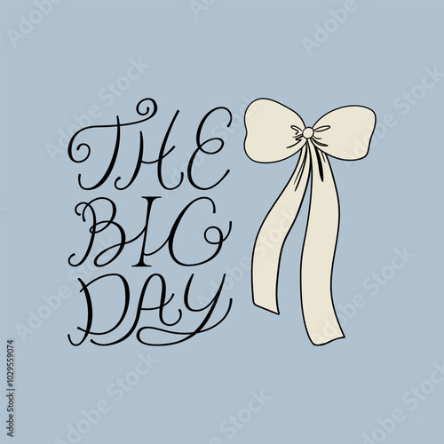 The big day lettering quote and white bow. Vector illustration of calligraphy phrase and ribbon. Holiday clipart for wedding invitations or greeting cards