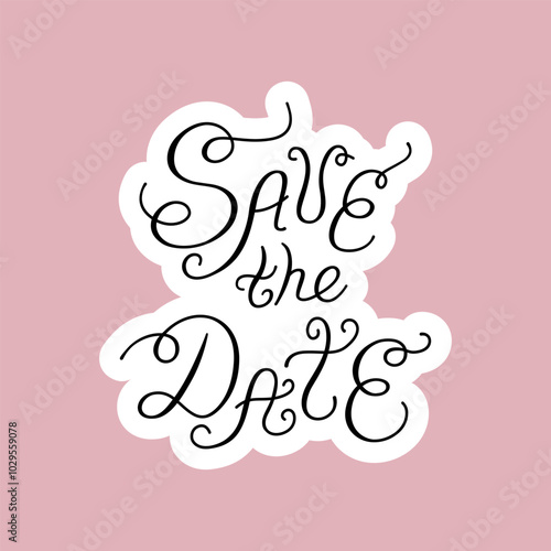 Save the date lettering. Vector sticker with hand drawn calligraphy phrase. Illustration for holiday greeting cards, wedding invitations