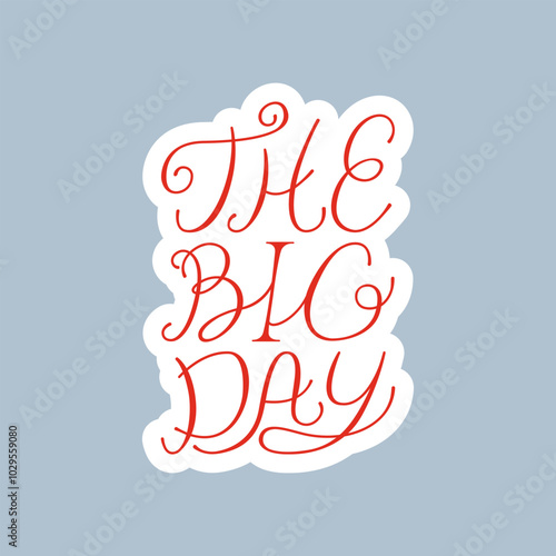 The big day lettering quote. Vector illustration of hand drawn calligraphy phrase. Elegant sticker clipart for wedding invitations and greeting cards in retro style