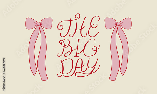 The big day lettering quote. Vector illustration of calligraphy quote and pink ribbons. Holiday clipart for wedding invitations or greeting cards