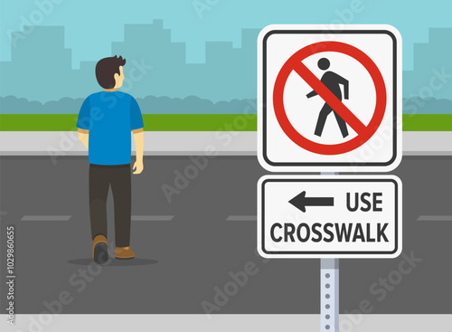 Pedestrian safety rules and tips. Back view of a jaywalking man. Close-up "no pedestrian, use crosswalk" sign. Flat vector illustration template.