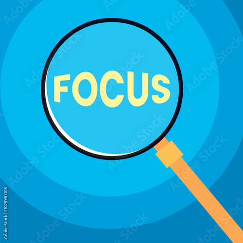 A magnifying glass zooms in on "FOCUS," representing the need to sharpen your attention on priorities and details, guiding you towards clearer objectives and improved outcomes.