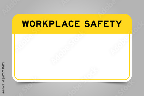 Label banner that have yellow headline with word workplace safety and white copy space, on gray background