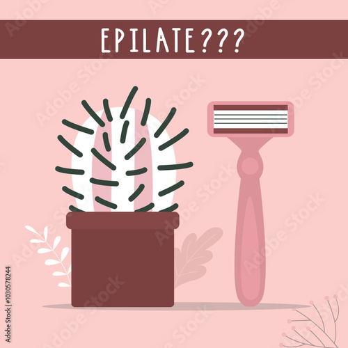 Epilate or not? Funny banner about hairs removal. Beauty salon, removal procedure advertising. Smooth skin depilation. Choice between cactus and razor.