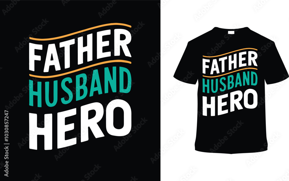 Father Husband Hero T shirt Design, vector illustration, graphic template, print on demand, typography, vintage, eps 10, textile fabrics, retro style, element, apparel, father's day tee, dad tshirt Father Husband Hero T shirt Design, vector illustration, graphic template, print on demand, typography, vintage, eps 10, textile fabrics, retro style, element, apparel, father's day tee, dad tshirt