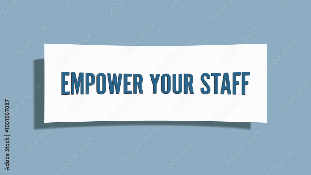 Empower your staff. A card isolated on blue background. Empower your staff. A card isolated on blue background.