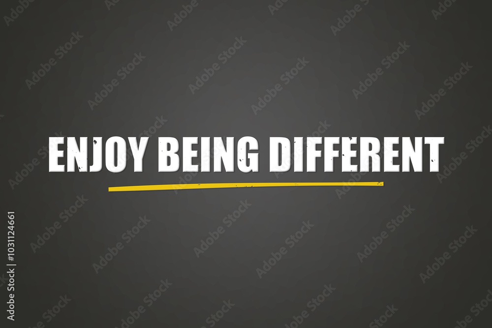 Enjoy being different. A blackboard with white text. Illustration with grunge text style. Enjoy being different. A blackboard with white text. Illustration with grunge text style.