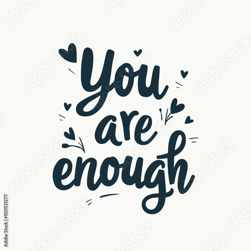 You Are Enough Slogan Typography for Print T Shirt Design, Inspirational and Motivational Quote, Love Yourself, Mental Health, Positive quotes, Kindness Quotes Love Yourself, Mental Health