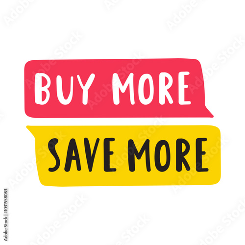 Marketing phrase - buy more save more. Vector design. Illustration on white background.