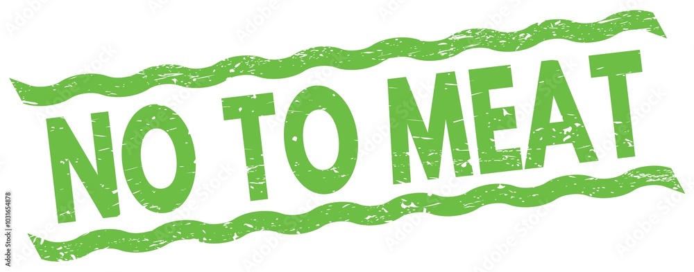 NO TO MEAT text on green lines stamp sign. NO TO MEAT text on green lines stamp sign.
