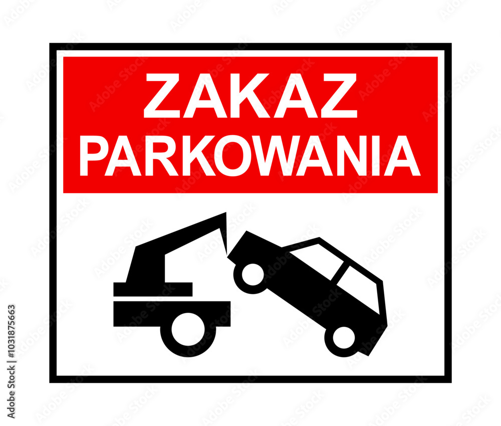 znak zakazu parkowania, holowanie samochodu znak zakazu parkowania, holowanie samochodu