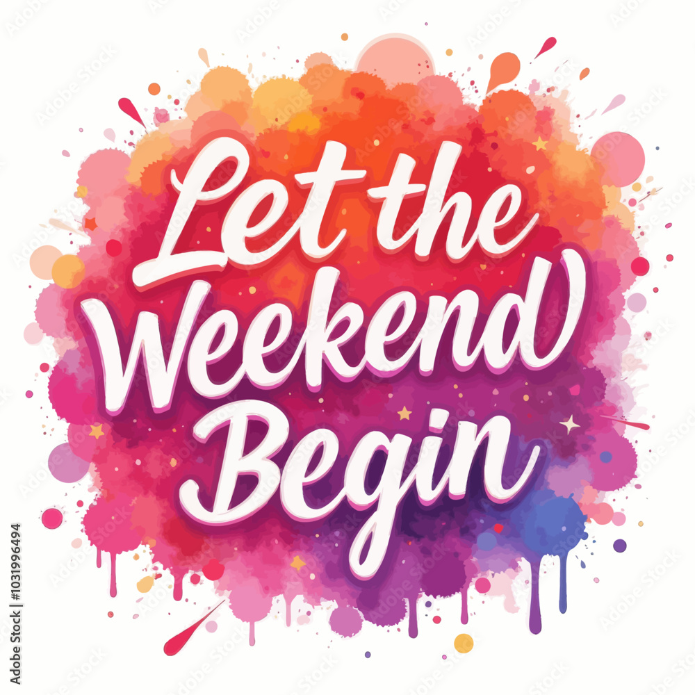 Fototapeta premium Let the Weekend Begin Watercolor Splash 
