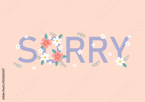beautiful sorry card with sorry text and flowers decoration in pastel colors, vector illustration on pink background,template for apologize card,national sorry day,banner,poster,print
