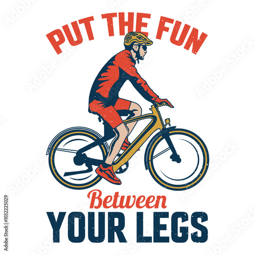 Put the fun between your legs quote t shirt design with man riding bicycle vintage illustration. 