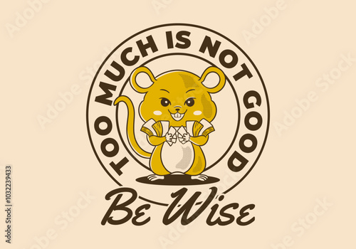 Too much is not good, be wise. Retro rat mascot character holding a lot of money