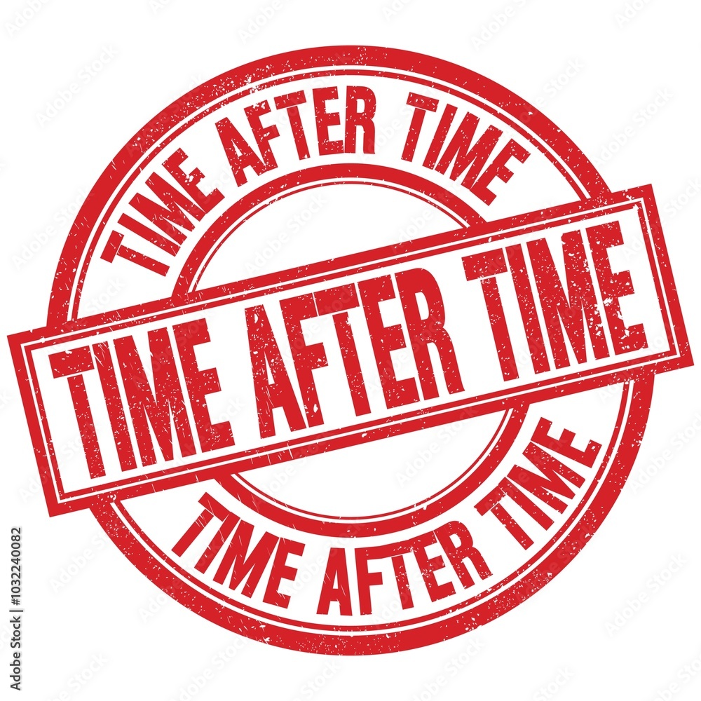 TIME AFTER TIME written word on red stamp sign TIME AFTER TIME written word on red stamp sign