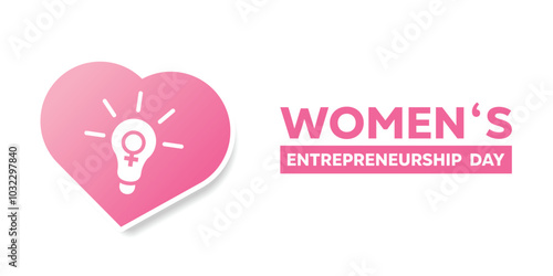 Womens Entrepreneurship Day. Heart, lamp and women icon. Great for cards, banners, posters, social media and more. White background. 