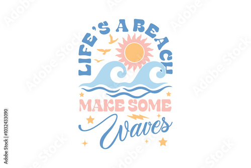 Photography Life's a beach make some waves, Boho Summer Quote SVG T Shirt Design