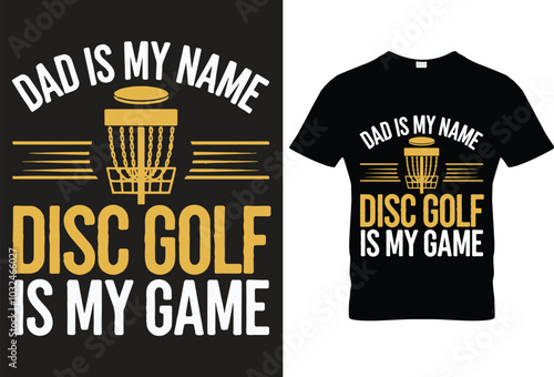 Dad is my name disc golf is my game for black t-shirt design