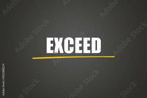 exceed. A blackboard with white text. Illustration with grunge text style. photo