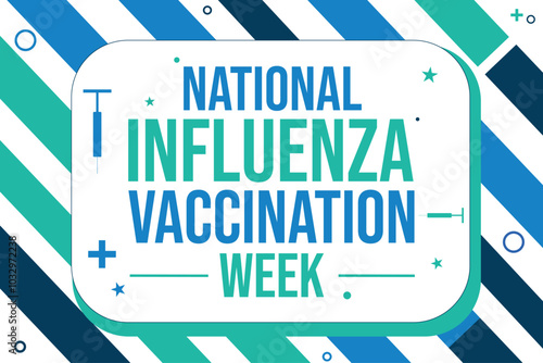The First Week of December is observed as National Influenza Vaccination Week, background design with shapes and typography