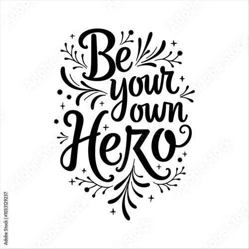 Be your own hero typographic motivation letter vector quote