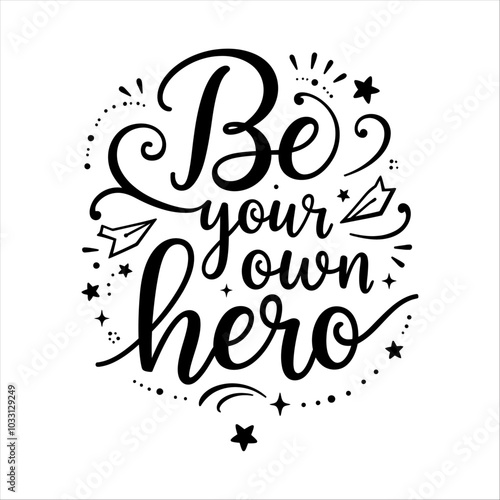 Be your own hero typography vector motivational quote t shirt graphic design 