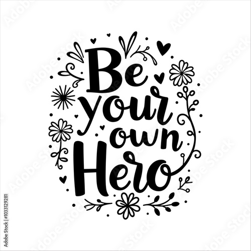 Be your own hero typography motivational quote vector graphic t shirt design