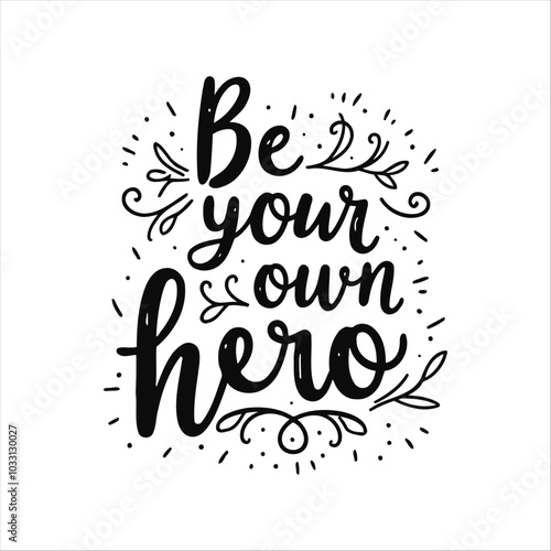 Be your own hero motivational quote graphic vector t shirt design
