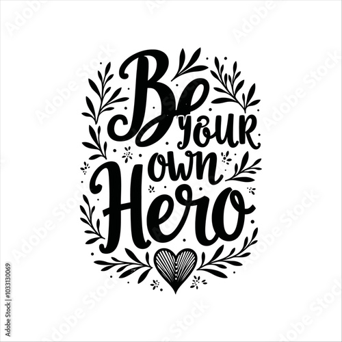 Be your own hero typography print vector t shirt design