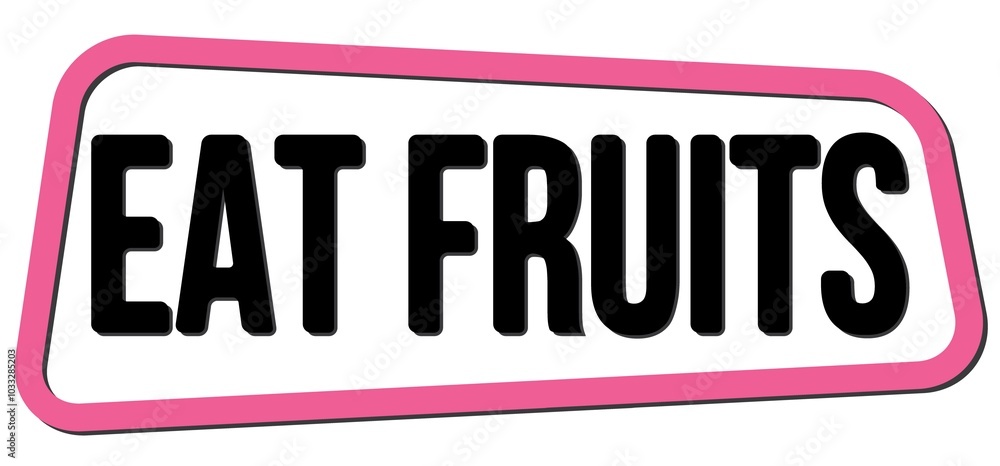 EAT FRUITS text on pink-black trapeze stamp sign. EAT FRUITS text on pink-black trapeze stamp sign.