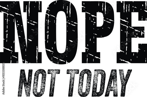 Nope not today lettering phrase, Retro t shirt design, quotes Isolated on white background, subblimation Vintage Files for Cutting, EPS 10, Black and white saying, Card Design