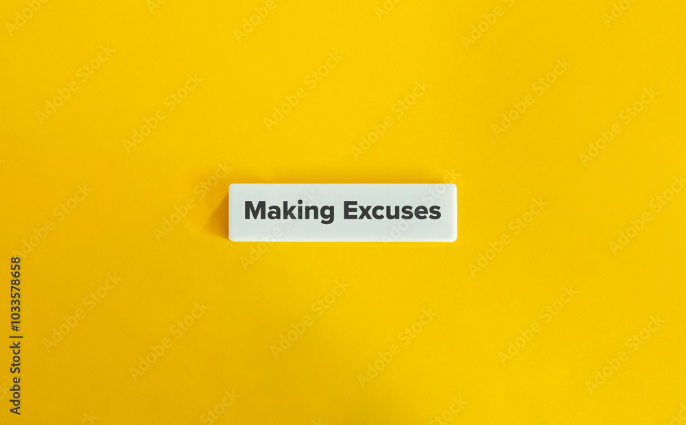 Making Excuses Banner. Text on Block Letter Tile on Yellow Background. Minimal Aesthetic. Making Excuses Banner. Text on Block Letter Tile on Yellow Background. Minimal Aesthetic.