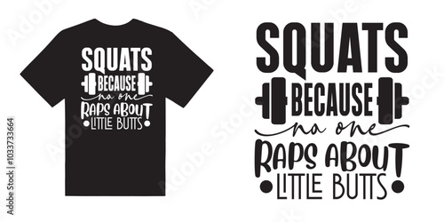 Squats because raps about little butts gym tshirt design, Workout svg design, Fitness tshirt design, Exercise idea, Gym tshirt svg file , Gym quote design idea, Gym Mug vector, Cut File For Cricut