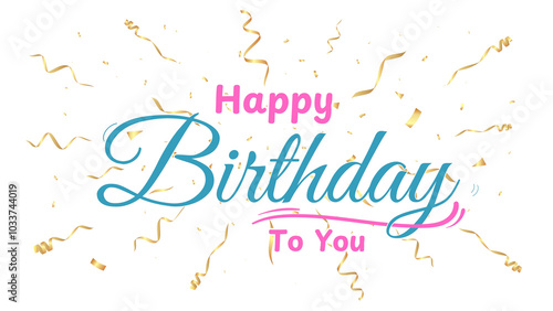 Happy Birthday To You calligraphy hand lettering with gold confeti