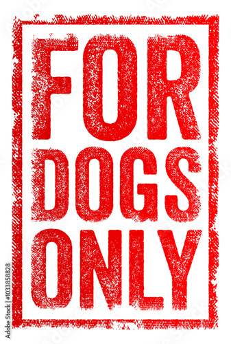 For Dogs Only - indicates that something is exclusively intended for use by dogs, and not by humans or other animals, text concept stamp