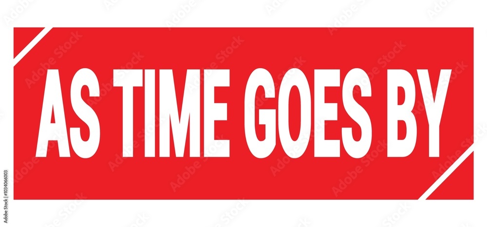 AS TIME GOES BY text written on red stamp sign. AS TIME GOES BY text written on red stamp sign.