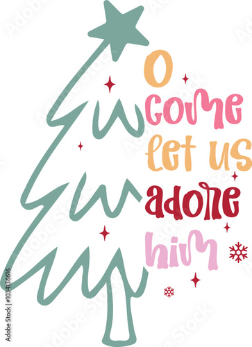 o come let us adore him