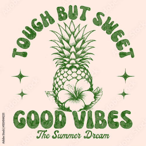 Tough but sweet, surfers paradise, good vibes, slogan typography t shirt design.  vintage pineapple illustration with good vibes typography. For t-shirt 