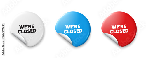 We are closed tag. Price tag sticker with offer message. Business closure sign. Store bankruptcy symbol. Sticker tag banners. Discount label badge. Vector