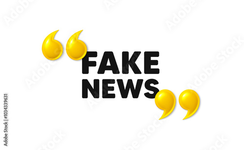 Fake news tag. 3d quotation marks with text. Media newspaper sign. Daily information symbol. Fake news message. Phrase banner with 3d double quotes. Vector