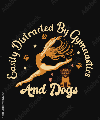 Easily Distracted By Gymnastics And Dogs T-shirt Design.