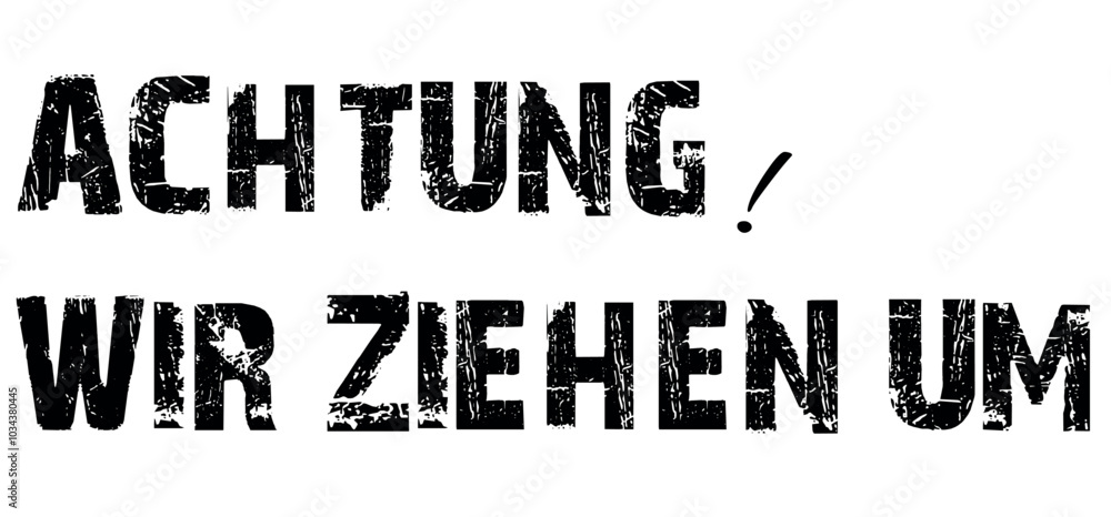 Obraz premium Achtung wir ziehen um, Attention! We're moving in german language
